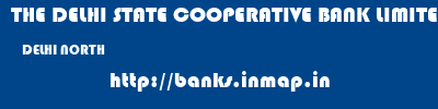THE DELHI STATE COOPERATIVE BANK LIMITED  DELHI NORTH    banks information 